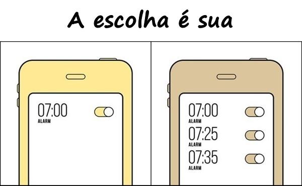 A escolha é sua