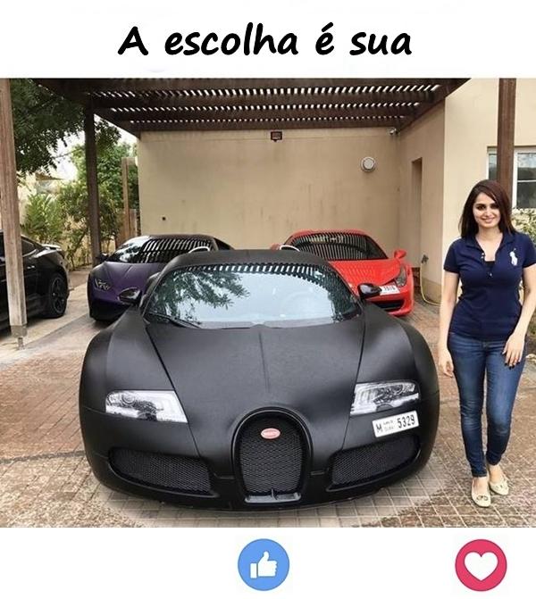 A escolha é sua