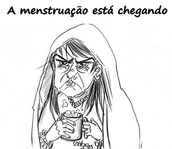 A menstruação está chegando