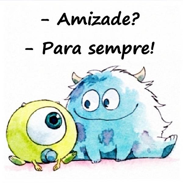 - Amizade? - Para sempre