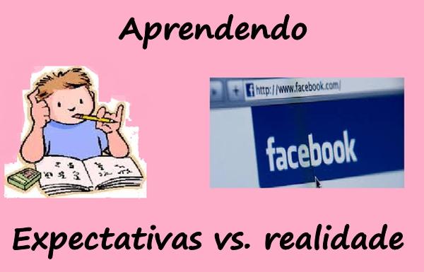 Aprendendo - Expectativas vs. realidade