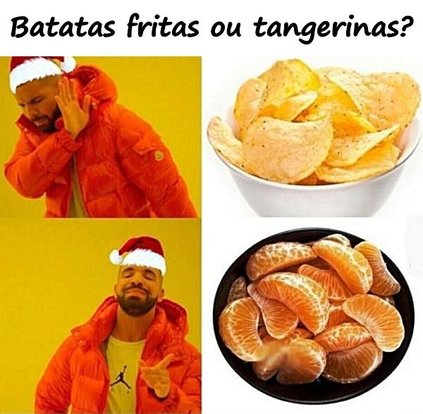 Batatas fritas ou tangerinas