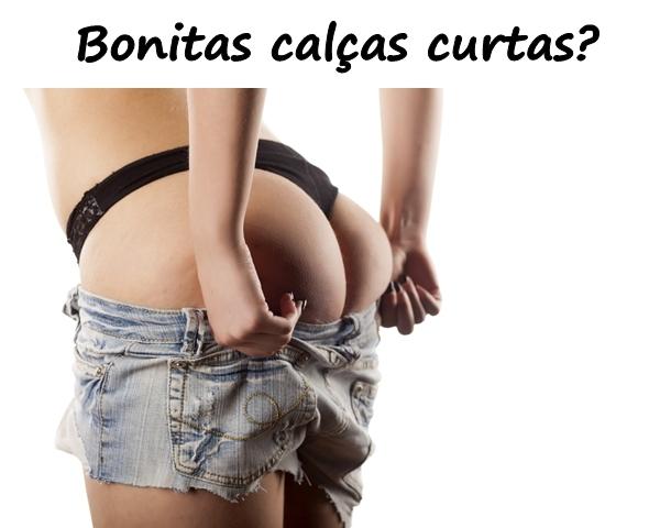 Bonitas calças curtas