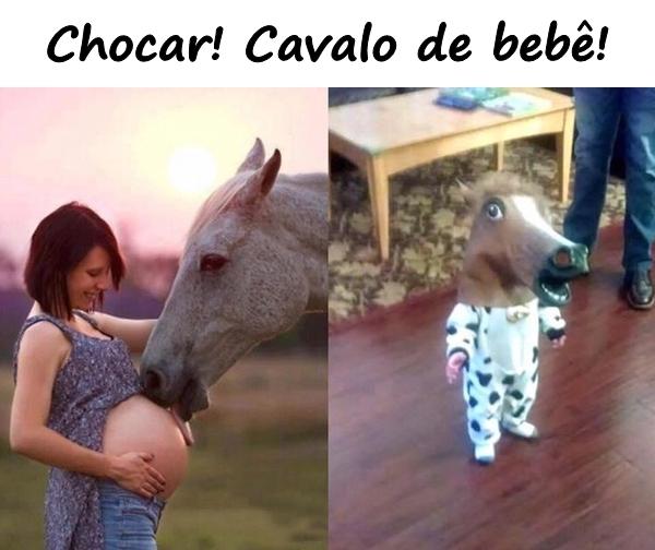 Chocar! Cavalo de bebê