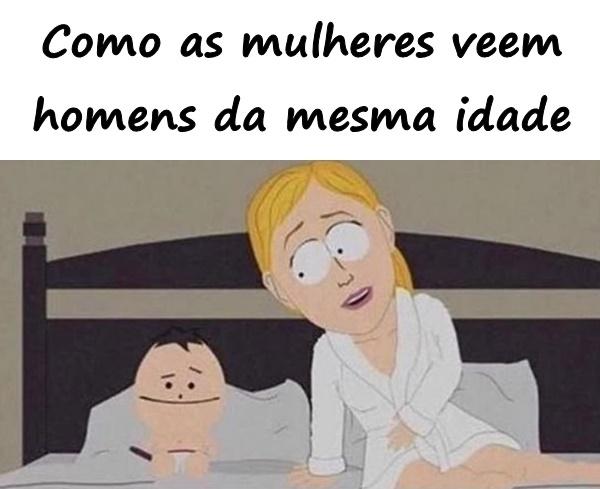 Como as mulheres veem homens da mesma idade