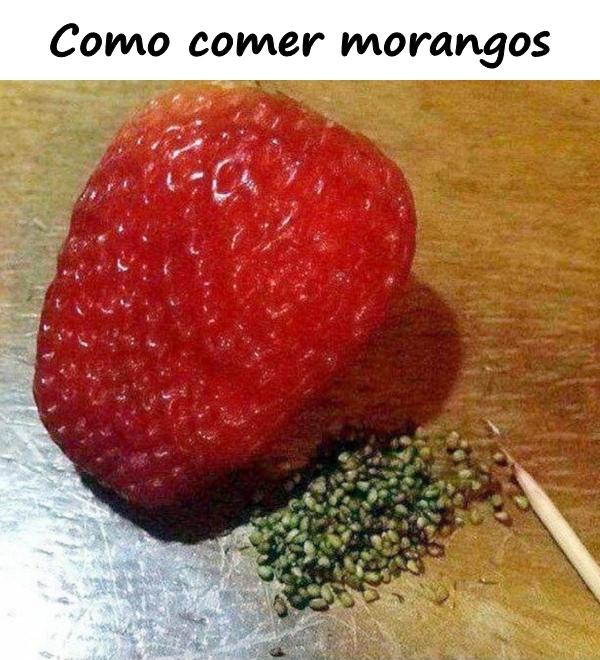 Como comer morangos