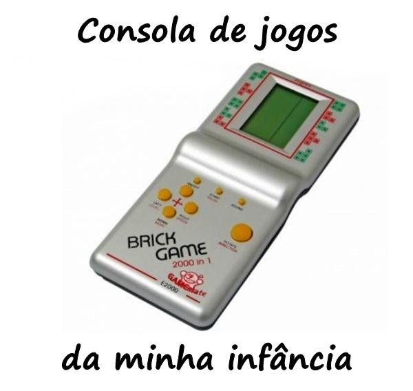 Consola de jogos da minha infância