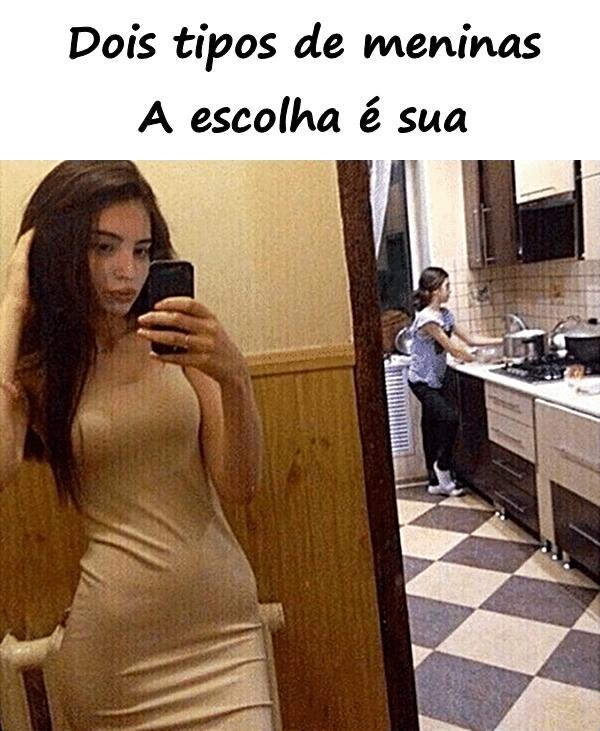 Dois tipos de meninas. A escolha é sua