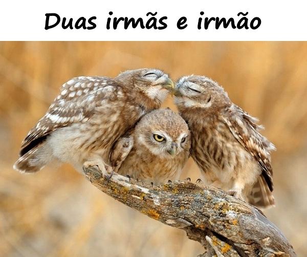 Duas irmãs e irmão