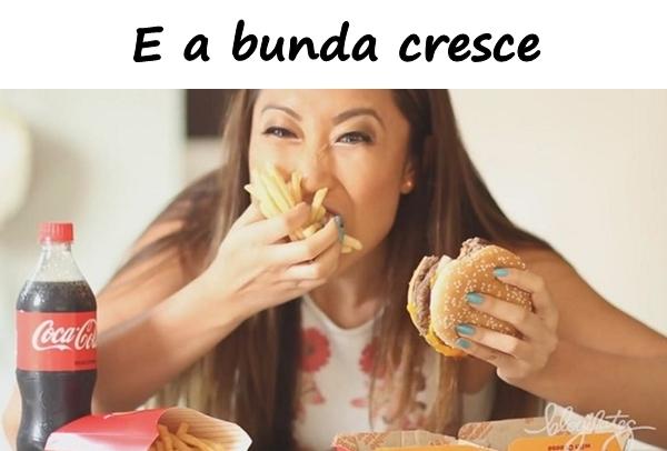 E a bunda cresce