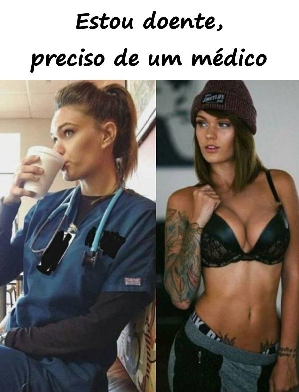 Estou doente, preciso de um médico