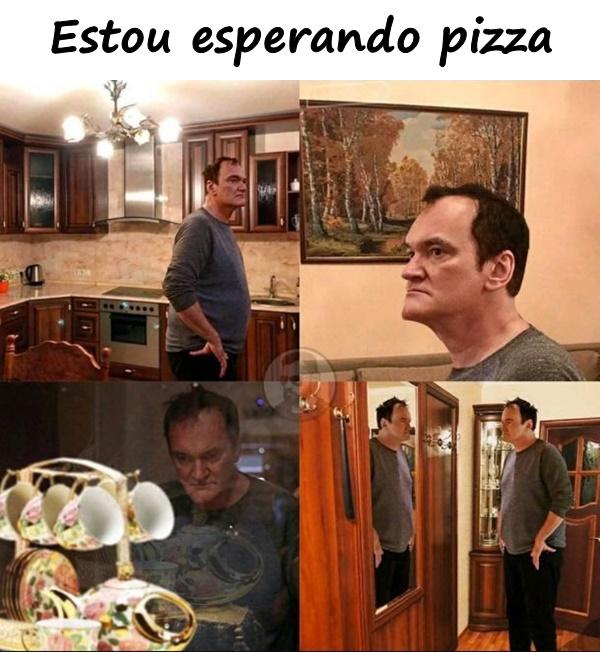 Estou esperando pizza