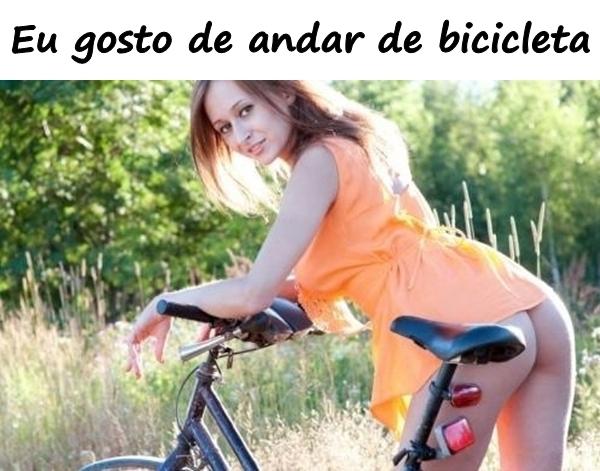 Eu gosto de andar de bicicleta