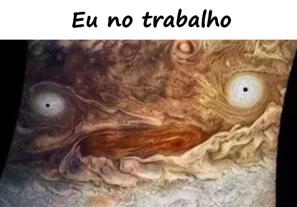 Eu no trabalho