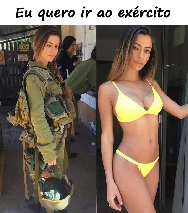 Eu quero ir ao exército