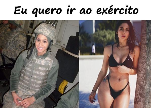 Eu quero ir ao exército