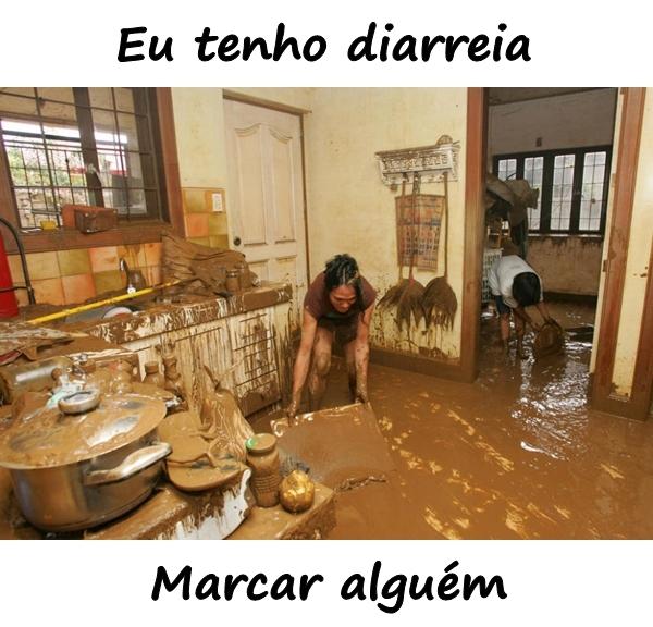 Eu tenho diarreia. Marcar alguém