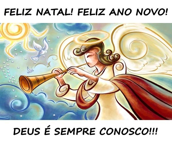 FELIZ NATAL! FELIZ ANO NOVO! DEUS É SEMPRE CONOSCO