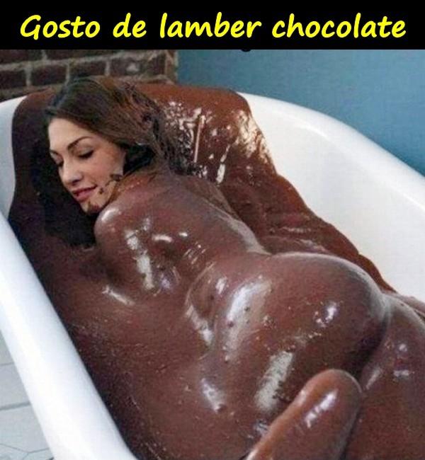 Gosto de lamber chocolate