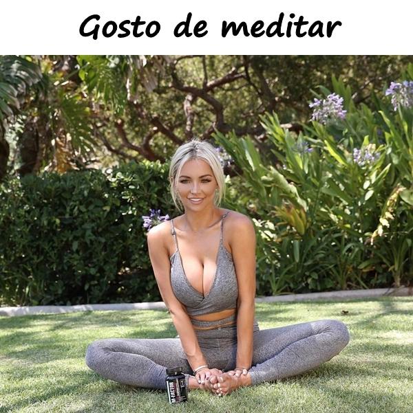 Gosto de meditar