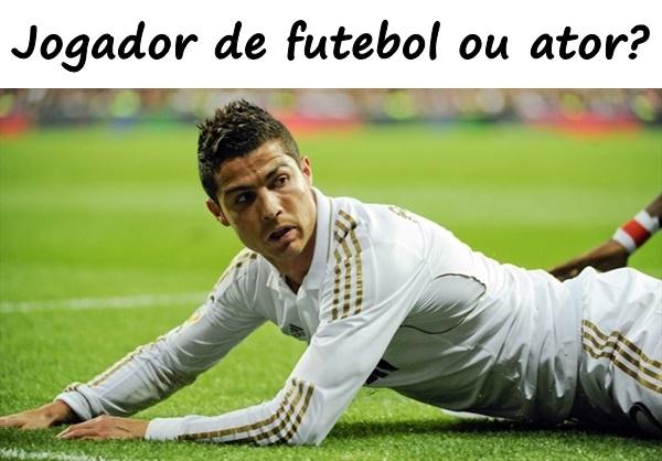 Jogador de futebol ou ator