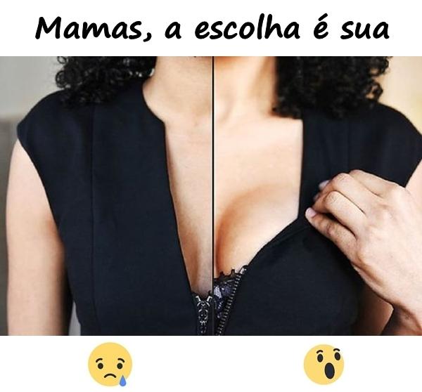 Mamas, a escolha é sua