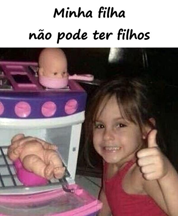 Minha filha não pode ter filhos