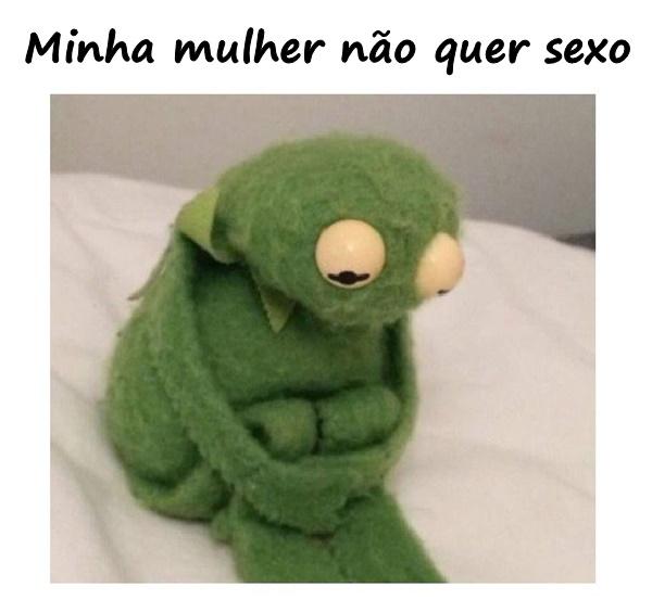 Minha mulher não quer sexo