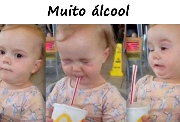 Muito álcool