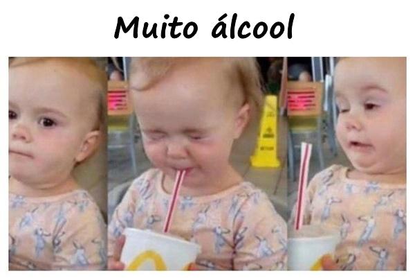 Muito álcool