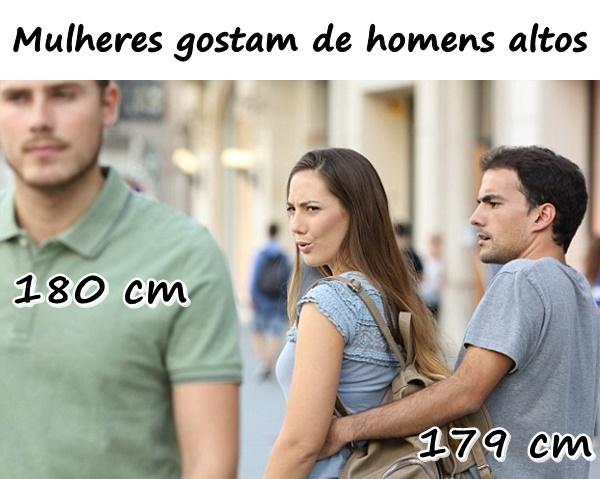 Mulheres gostam de homens altos