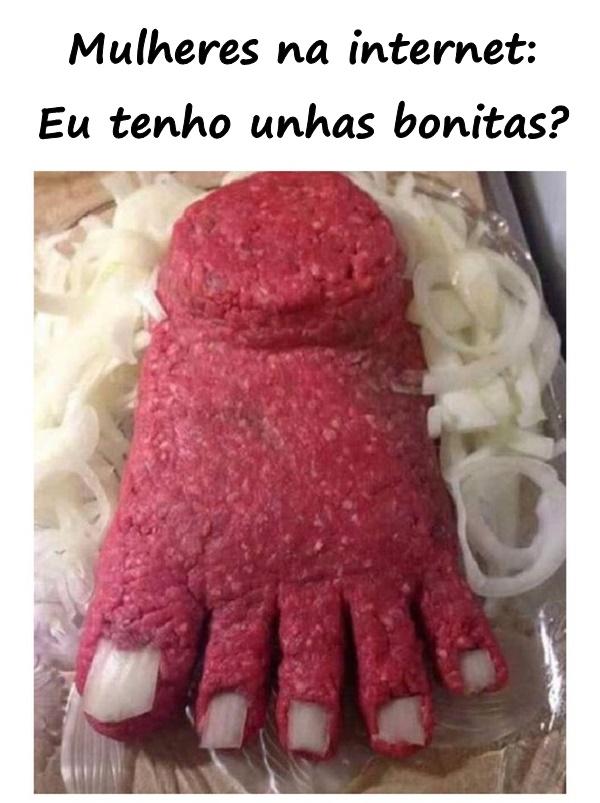 Mulheres na internet: Eu tenho unhas bonitas