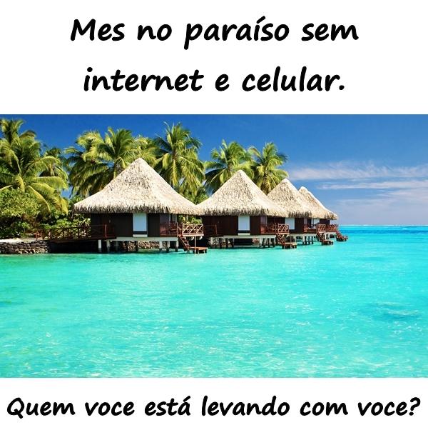 Mês no paraíso sem internet e celular. Quem você está