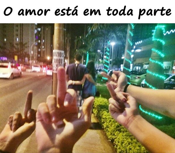 O amor está em toda parte