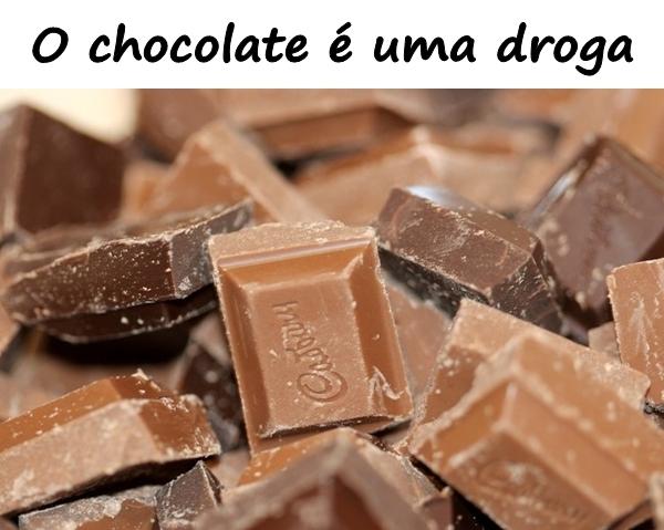 O chocolate é uma droga