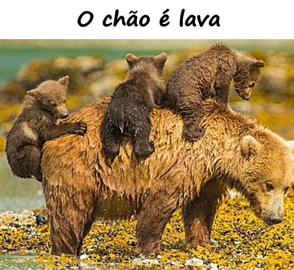 O chão é lava