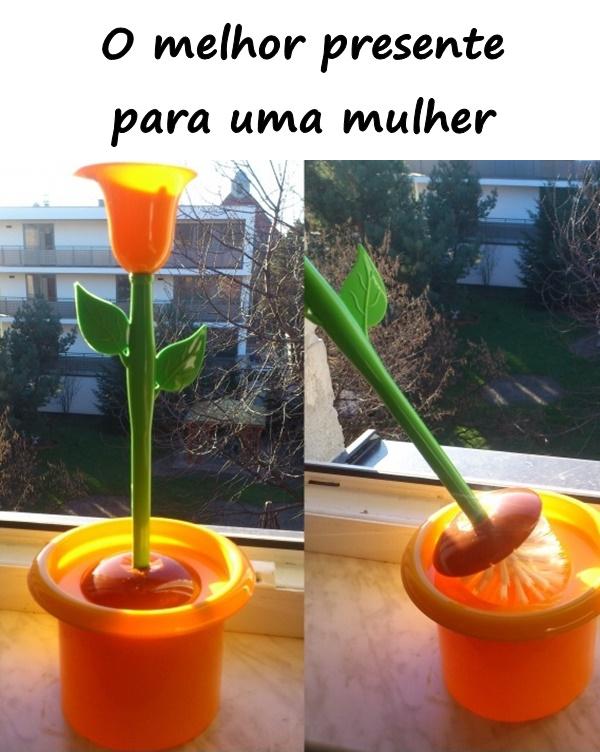 O melhor presente para uma mulher