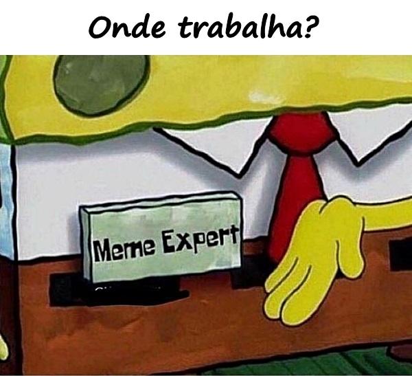 Onde trabalha