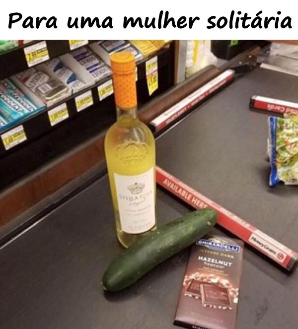 Para uma mulher solitária