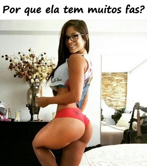 Por que ela tem muitos fãs