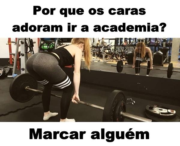 Por que os caras adoram ir à academia? Marcar alguém