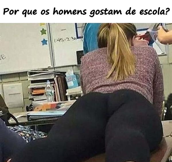 Por que os homens gostam de escola