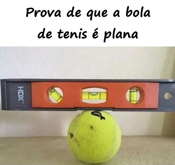 Prova de que a bola de tênis é plana