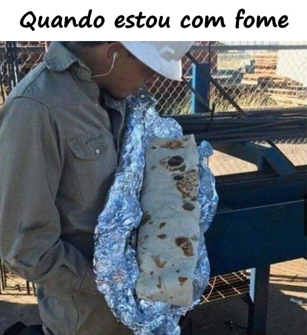 Quando estou com fome