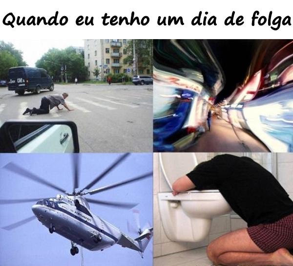 Quando eu tenho um dia de folga