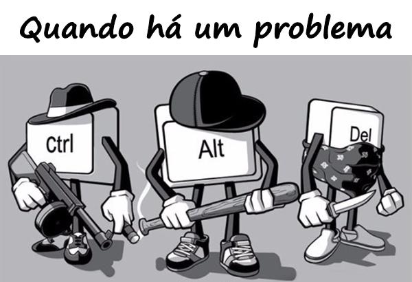 Quando há um problema