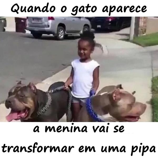 Quando o gato aparece a menina vai se transformar em uma