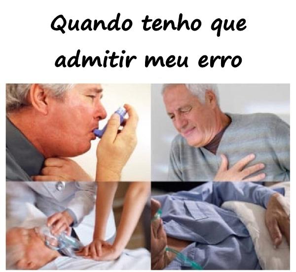 Quando tenho que admitir meu erro