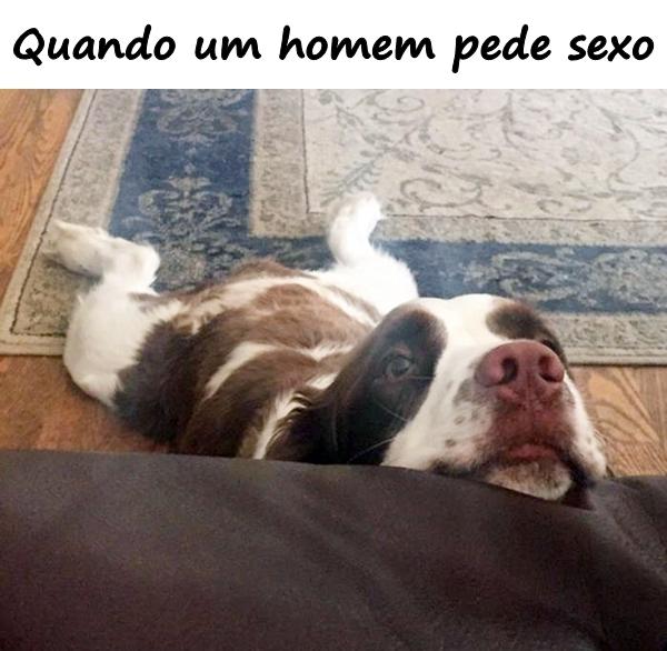 Quando um homem pede sexo