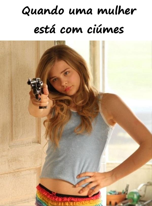 Quando uma mulher está com ciúmes